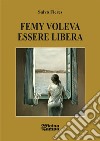 Femy voleva essere libera libro