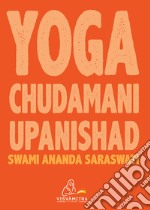 Yoga Chudamani Upanishad. Ediz. integrale