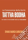 Tattva Bodha. La conoscenza della verità. Chi sono io? Chi è Dio? Cos'è la creazione? libro