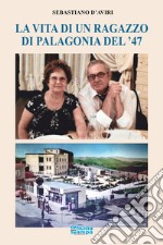 La vita di un ragazzo di Palagonia del '47 libro