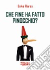 Che fine ha fatto Pinocchio? libro