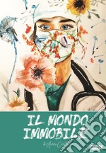 Il mondo immobile. Ediz. a caratteri grandi libro