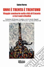 Unni è trenta è trentunu. Viaggio semiserio nella città di Catania e tra i suoi cittadini libro