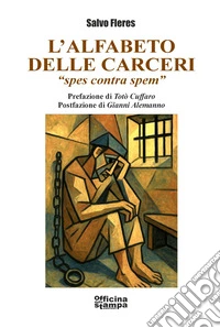 L'alfabeto delle carceri «spes contra spem» libro