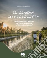 Il cinema in bicicletta. I film nella provincia lombarda da «L'incantevole nemica» a «Chiamami col tuo nome» libro