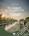 Il cinema in bicicletta. I film nella provincia lombarda da «L'incantevole nemica» a «Chiamami col tuo nome» libro