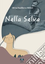 Nella selva. Ediz. a colori libro