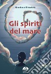 Gli spiriti del mare libro