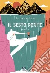 Il sesto ponte libro di Paulikova Milleri Silvia