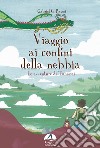 Viaggio ai confini della nebbia. Le avventure di Tananai libro di Gabriel Garcìa Pavesi