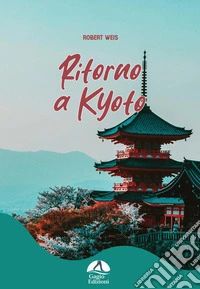 Ritorno a Kyoto. Ediz. illustrata libro