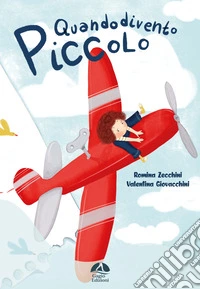 Quando divento piccolo. Ediz. illustrata libro