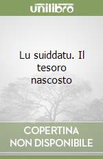 Lu suiddatu. Il tesoro nascosto libro