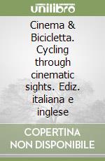 Cinema & Bicicletta. Cycling through cinematic sights libro