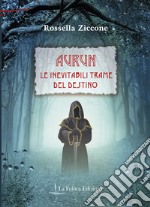 Le inevitabili trame del destino. Aurun