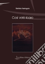 Così volò Icaro