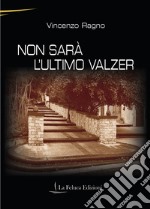 Non sarà l'ultimo valzer libro