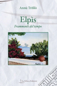 Elpis. Frammenti del tempo libro
