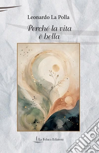 Perché la vita è bella. Poesie libro