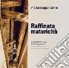 Raffinata matericità. Reinterpretazione degli archetipi engadinesi. Michele Zago architetti. Ediz. italiana e tedesca libro di Pesta M. (cur.)