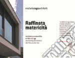 Raffinata matericità. Architettura sostenibile: la Villa e il Lago. Ediz. italiana e tedesca libro