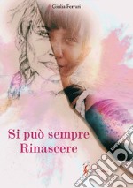 Si può sempre rinascere libro