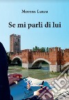 Se mi parli di lui libro