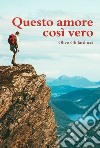 Questo amore così vero libro