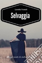 Selvaggia. Mezzo secolo di ordinaria follia. Nuova ediz.