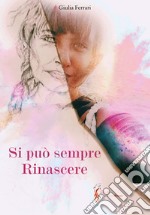 Si può sempre rinascere libro