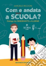 Com'è andata a scuola? Dialogo tra insegnante e alunno libro