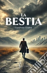 La bestia. Il trionfo degli sconfitti libro