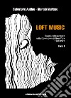 Loft music. Suoni e dissonanze nella Downtown di New York. Vol. 1: 1969-1975 libro
