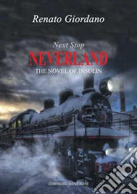 Next stop neverland. The novel of insulin libro
