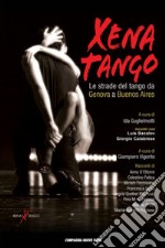 Xena Tango. Le strade del tango da Genova a Buenos Aires