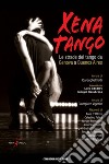 Xena Tango. Le strade del tango da Genova a Buenos Aires libro di Guglielmotti Ida Vigorito Giampietro