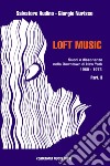 Loft music. Suoni e dissonanze nella Downtown di New York. Vol. 3: 1960-1975 libro