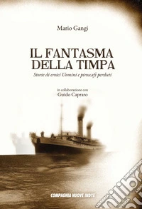 Il fantasma della Timpa. Storie di eroici uomini e piroscafi perduti libro