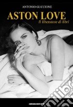 Aston Love. Il liberatore di libri