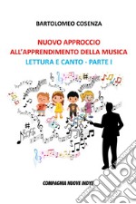 Nuovo approccio all'apprendimento della musica. Lettura e canto. Parte I