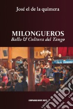 Milongueros. Ballo & cultura del tango libro