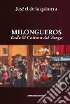 Milongueros. Ballo & cultura del tango libro di El De La Quimera José