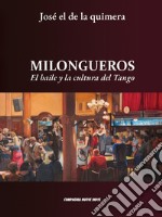 Milongueros. El baile y la cultura del tango libro