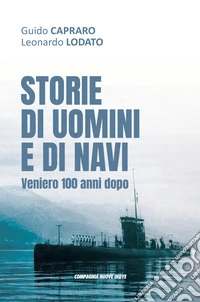 Storie di uomini e di navi. Veniero 100 anni dopo libro