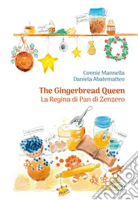 The gingerbread queen-La regina di pan di zenzero. Ediz. bilingue libro