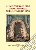 Alimentazione, cibo e gastronomia nello Stato da mar. Atti dell'VIII convegno internazionale libro