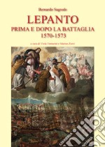 Lepanto prima e dopo la battaglia 1570-1573 libro