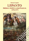 Lepanto prima e dopo la battaglia 1570-1573 libro