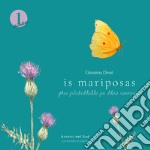 Is Mariposas. Ghia piticheddedda po ddas connosci