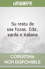 Su restu de sas fozas. Ediz. sarda e italiana libro